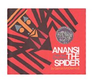 Anansi the Spider: a tale from the Ashanti 