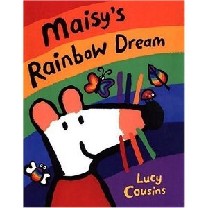 Maisy's Rainbow Dream by Lucy Cousins