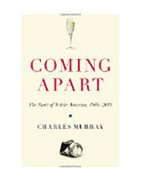 Coming Apart: The State of White America, 1960-2010