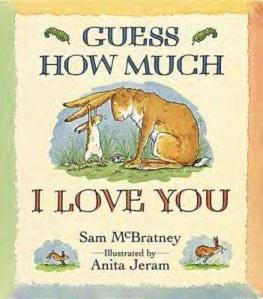 Guess How Much I Love You by Sam McBratney