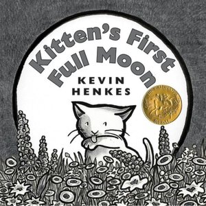 Kitten’s First Full Moon by Kevin Henkes cover