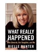 	What Really Happened: John Edwards, Our Daughter, and Me 	