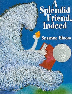 A Splendid Friend Indeed by Suzanne Bloom