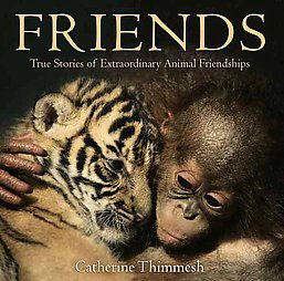 Friends:  True Stories of Extraordinary Friendships by Catherine Thimmesh