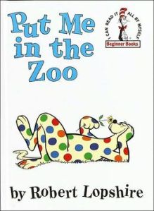 Put Me In the Zoo by Robert Lopshire