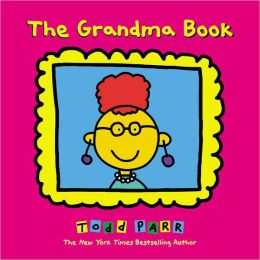 The Grandma Book by Todd Parr 