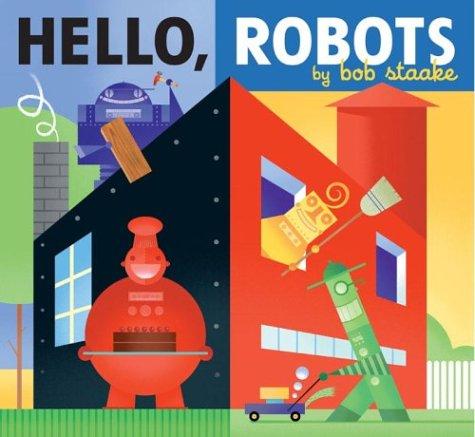 Hello, Robots by Bob Staake