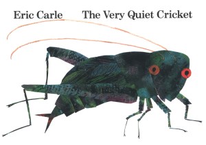 The Very Quiet Cricket by Eric Carle