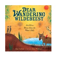  Dear Wandering Wildebeest: And Other Poems from the Water Hole 